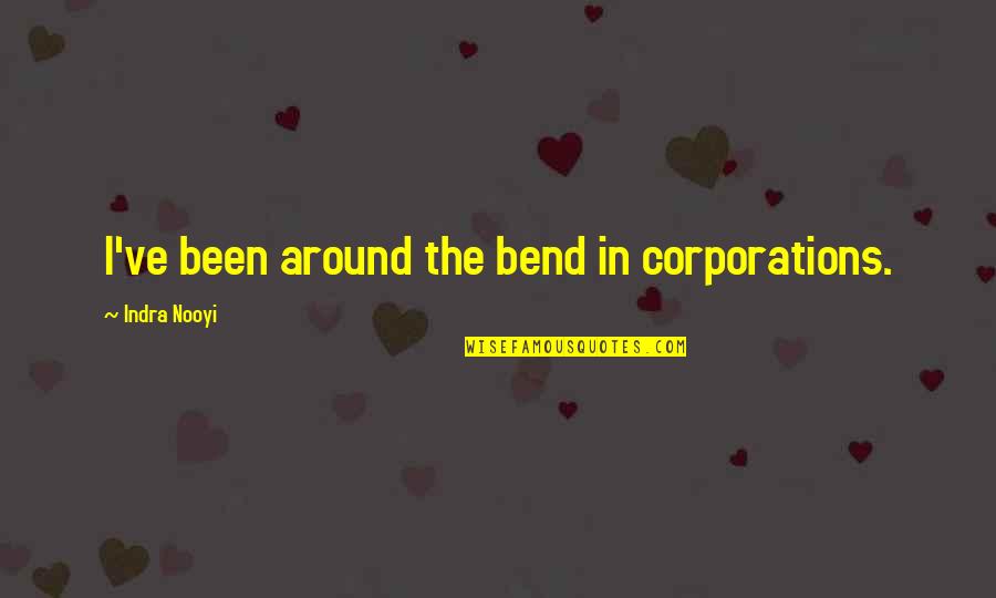 What To Say Next Julie Buxbaum Quotes By Indra Nooyi: I've been around the bend in corporations. What To Say Next Julie Buxbaum Quotes By Indra Nooyi: I've been around the bend in corporations.