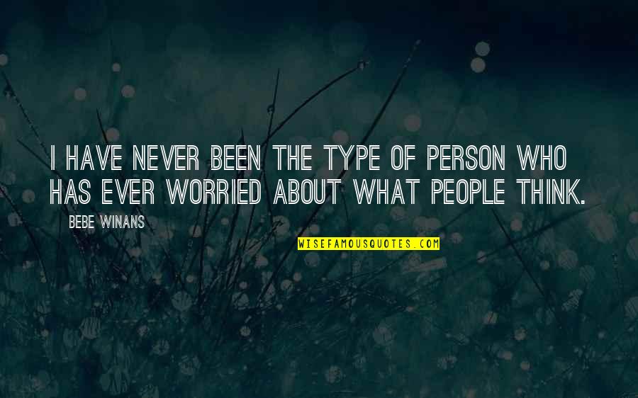What Type Of Person You Are Quotes By BeBe Winans: I have never been the type of person