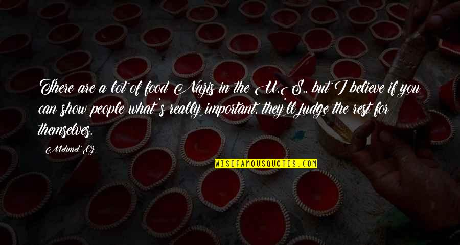 What U Believe Quotes By Mehmet Oz: There are a lot of food Nazis in What U Believe Quotes By Mehmet Oz: There are a lot of food Nazis in