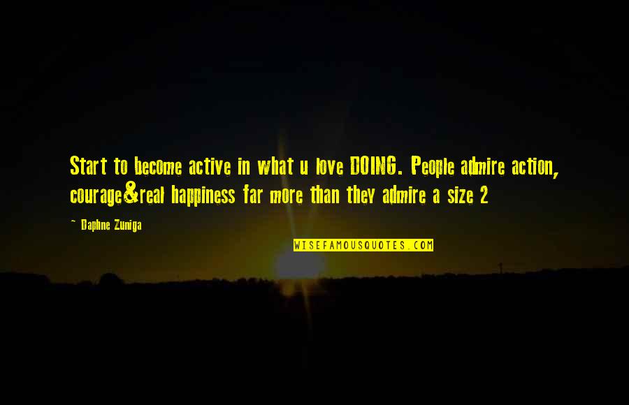 What U Doing Quotes By Daphne Zuniga: Start to become active in what u love What U Doing Quotes By Daphne Zuniga: Start to become active in what u love