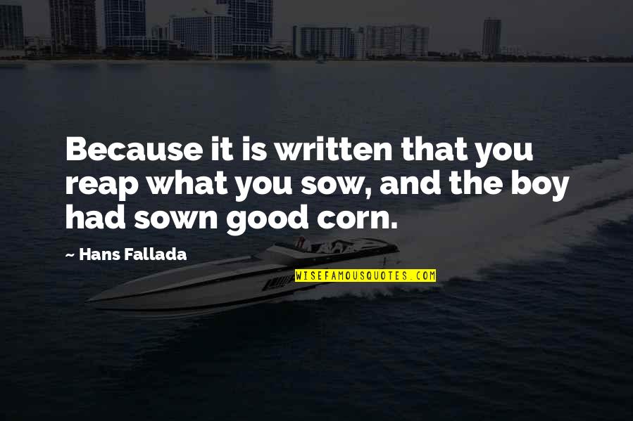 What U Sow U Reap Quotes By Hans Fallada: Because it is written that you reap what