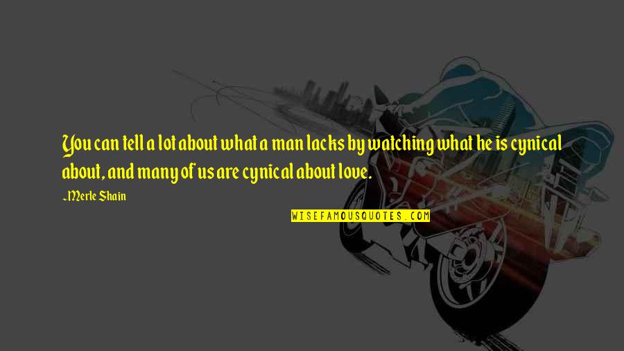 What Us Love Quotes By Merle Shain: You can tell a lot about what a What Us Love Quotes By Merle Shain: You can tell a lot about what a
