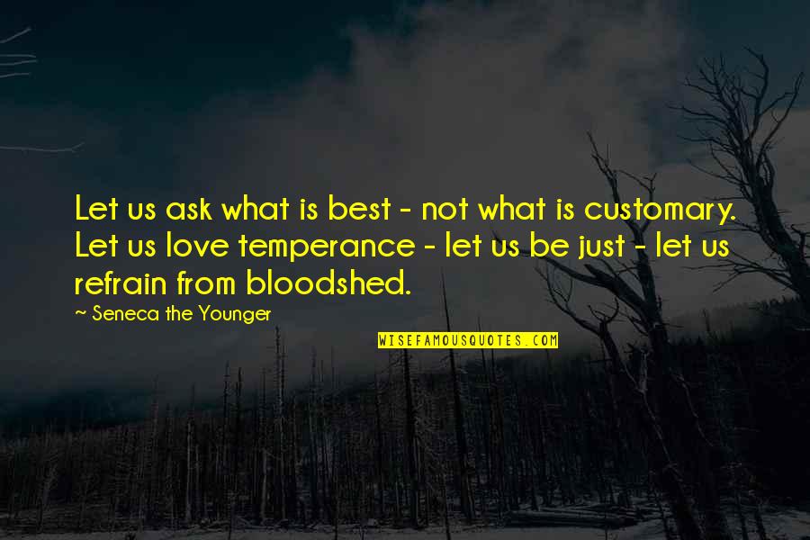 What Us Love Quotes By Seneca The Younger: Let us ask what is best - not What Us Love Quotes By Seneca The Younger: Let us ask what is best - not