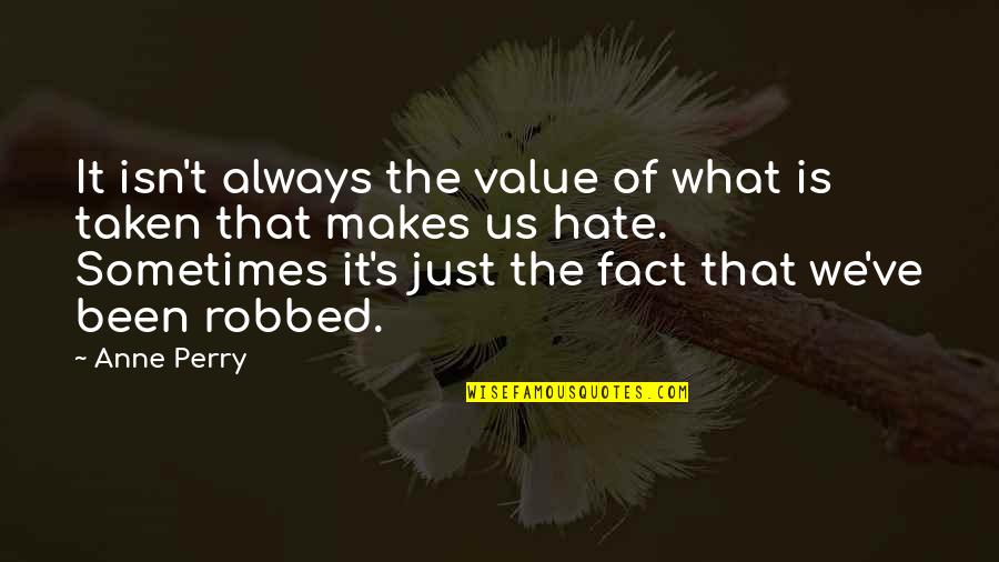 What Value Is Quotes By Anne Perry: It isn't always the value of what is