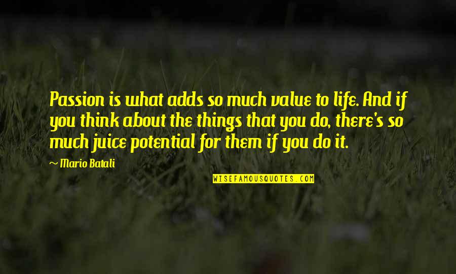 What Value Is Quotes By Mario Batali: Passion is what adds so much value to