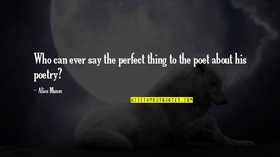 What Was Augustus Famous Quote Quotes By Alice Munro: Who can ever say the perfect thing to