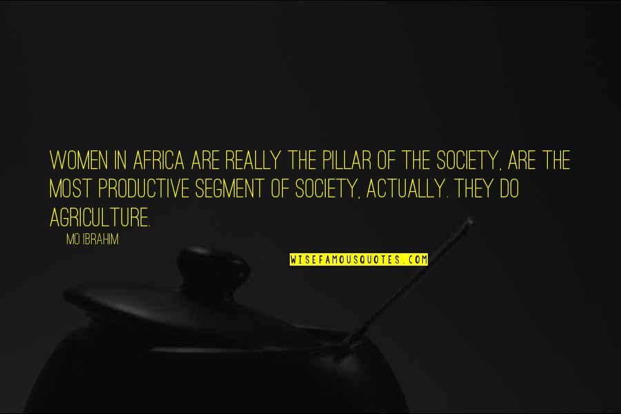 What Was Augustus Famous Quote Quotes By Mo Ibrahim: Women in Africa are really the pillar of What Was Augustus Famous Quote Quotes By Mo Ibrahim: Women in Africa are really the pillar of