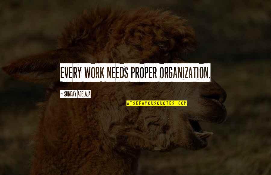 What Was Augustus Famous Quotes By Sunday Adelaja: Every work needs proper organization. What Was Augustus Famous Quotes By Sunday Adelaja: Every work needs proper organization.