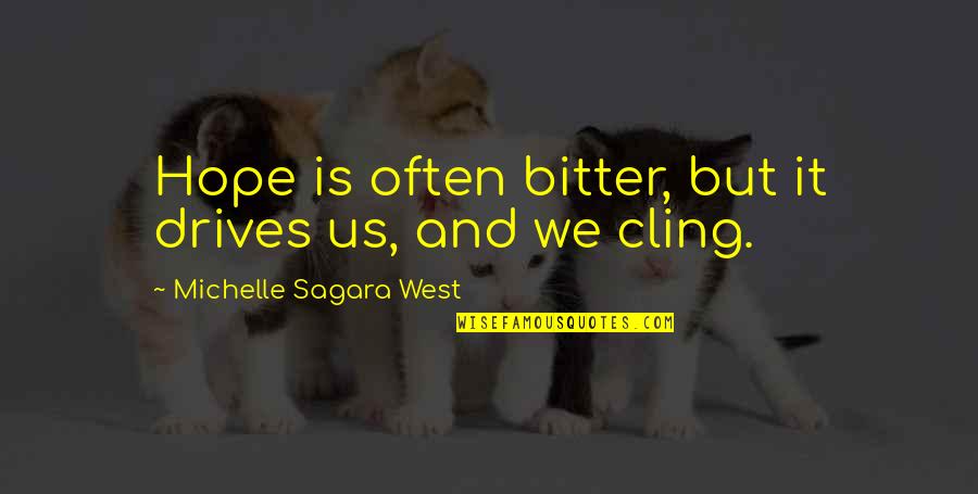 What Was Jackie Robinsons Famous Quote Quotes By Michelle Sagara West: Hope is often bitter, but it drives us, What Was Jackie Robinsons Famous Quote Quotes By Michelle Sagara West: Hope is often bitter, but it drives us,