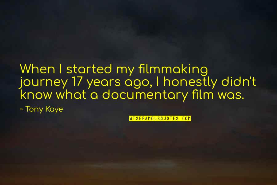 What Was Quotes By Tony Kaye: When I started my filmmaking journey 17 years