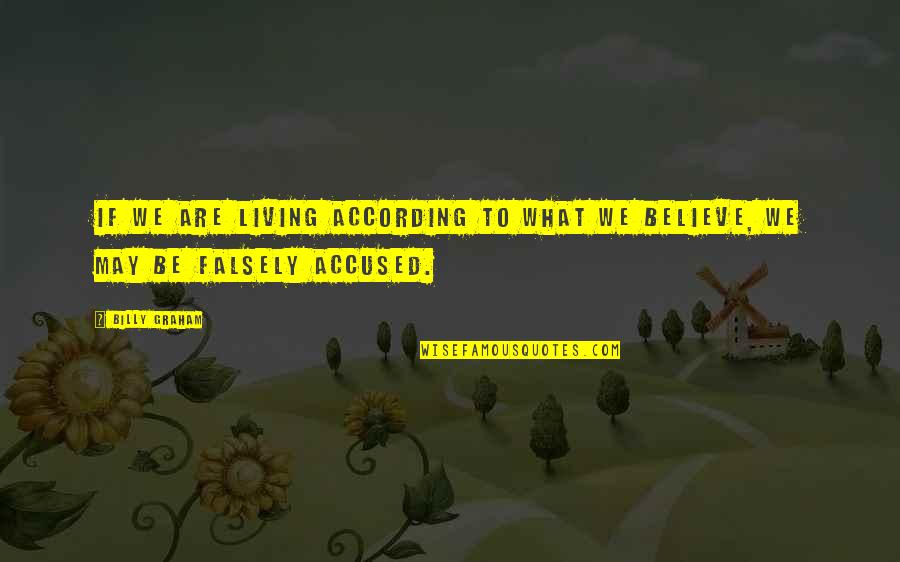 What We Are Quotes By Billy Graham: If we are living according to what we