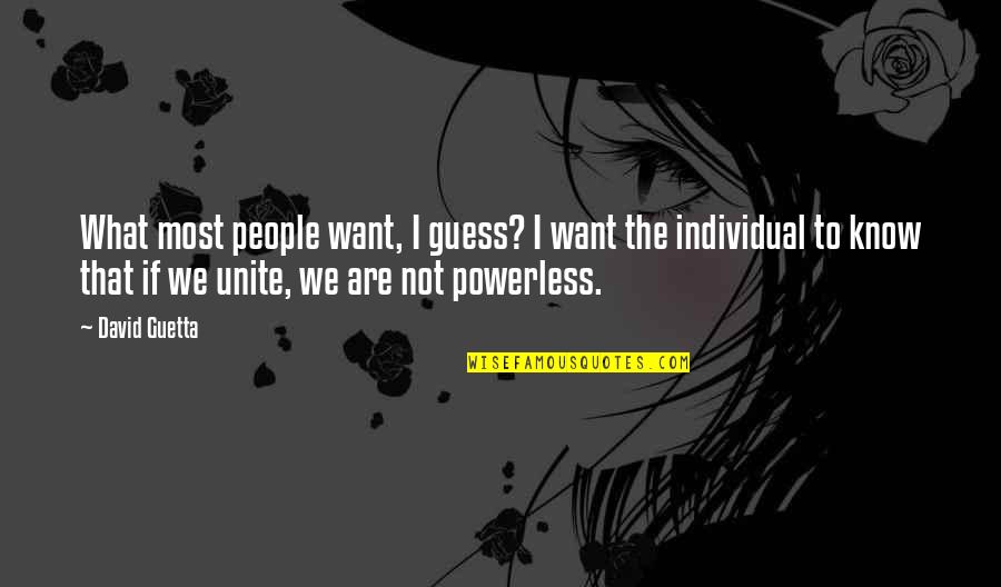 What We Are Quotes By David Guetta: What most people want, I guess? I want
