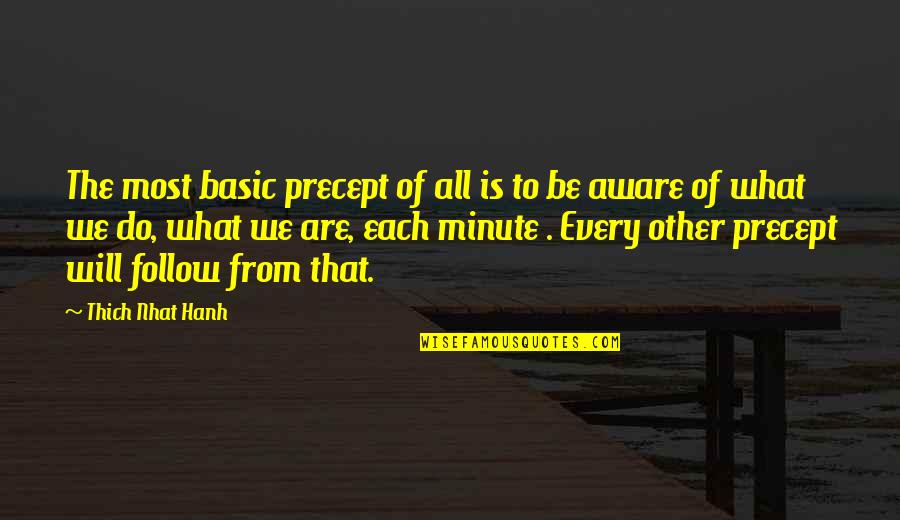 What We Are Quotes By Thich Nhat Hanh: The most basic precept of all is to What We Are Quotes By Thich Nhat Hanh: The most basic precept of all is to