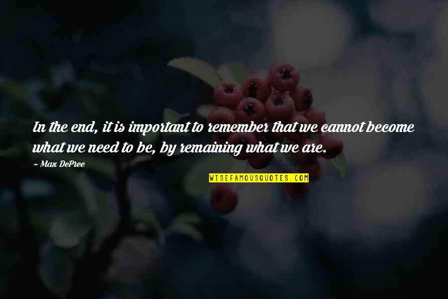 What We Become Quotes By Max DePree: In the end, it is important to remember What We Become Quotes By Max DePree: In the end, it is important to remember