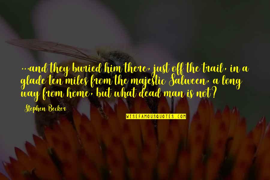 What We Buried Quotes By Stephen Becker: ...and they buried him there, just off the