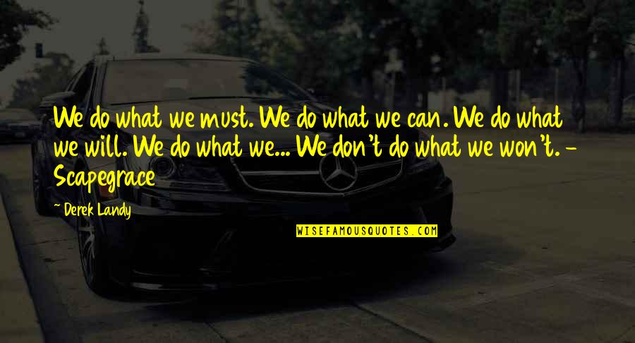 What We Can Do Quotes By Derek Landy: We do what we must. We do what