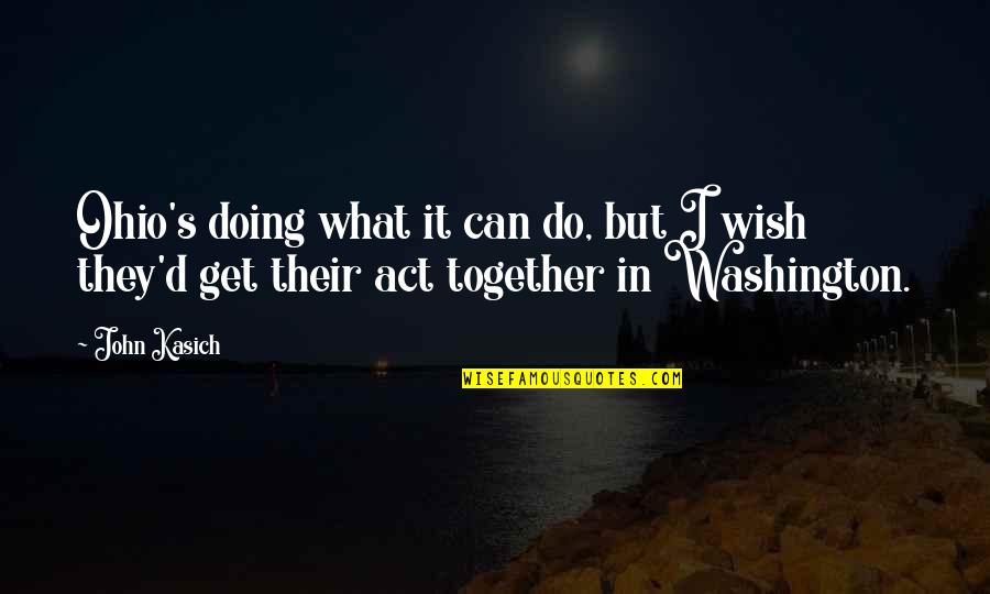 What We Can Do Together Quotes By John Kasich: Ohio's doing what it can do, but I