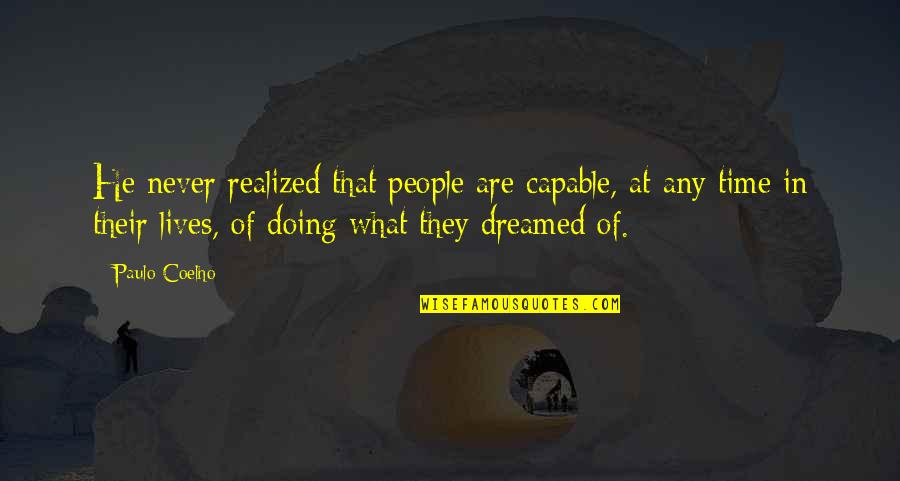 What We Can Learn From Nature Quotes By Paulo Coelho: He never realized that people are capable, at