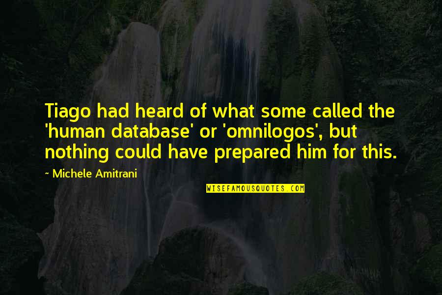 What We Could Have Had Quotes By Michele Amitrani: Tiago had heard of what some called the