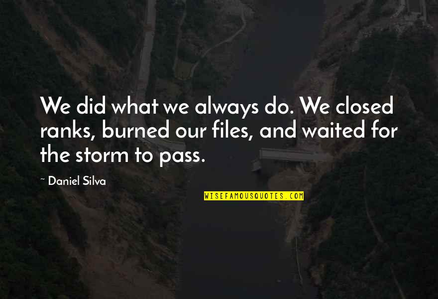 What We Did Quotes By Daniel Silva: We did what we always do. We closed