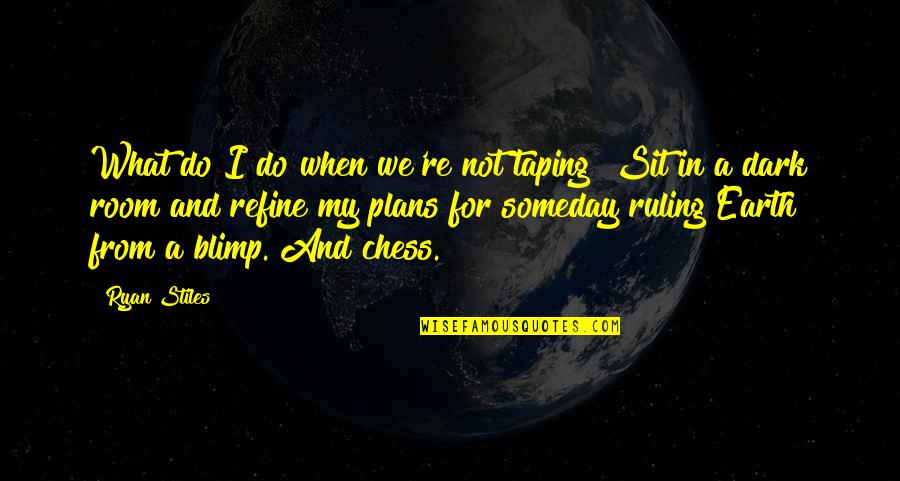 What We Do In The Dark Quotes By Ryan Stiles: What do I do when we're not taping?