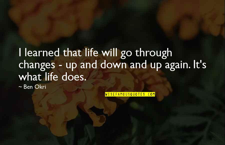 What We Go Through In Life Quotes By Ben Okri: I learned that life will go through changes