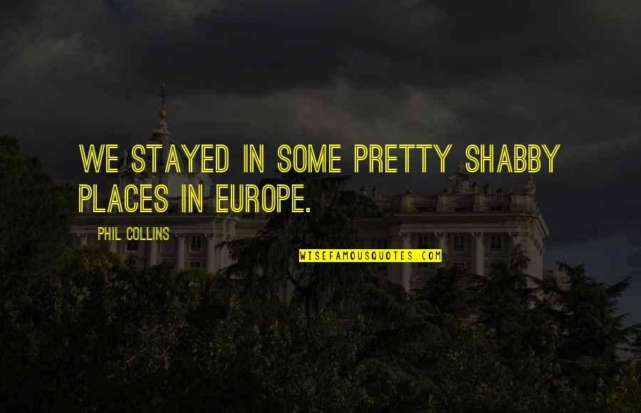 What We Had Was Special Quotes By Phil Collins: We stayed in some pretty shabby places in