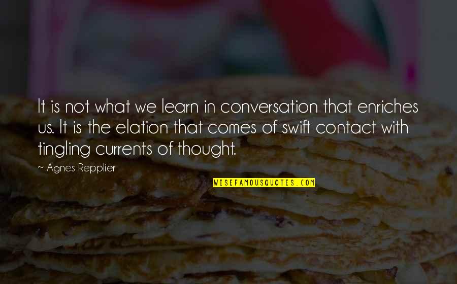 What We Learn Quotes By Agnes Repplier: It is not what we learn in conversation