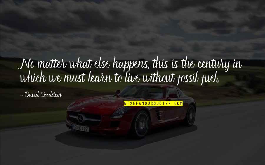 What We Learn Quotes By David Goodstein: No matter what else happens, this is the