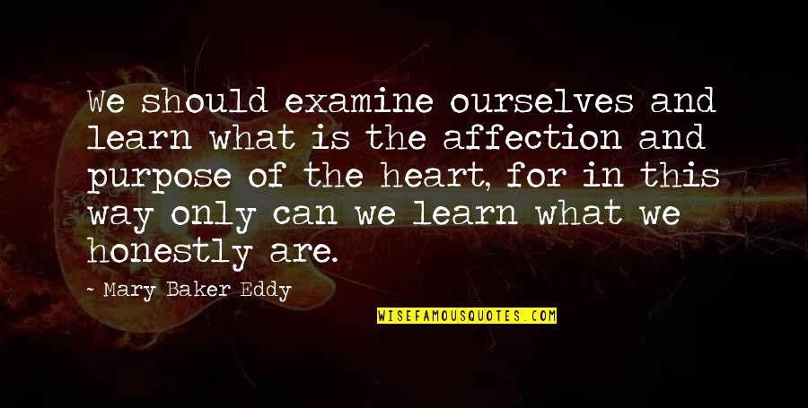 What We Learn Quotes By Mary Baker Eddy: We should examine ourselves and learn what is