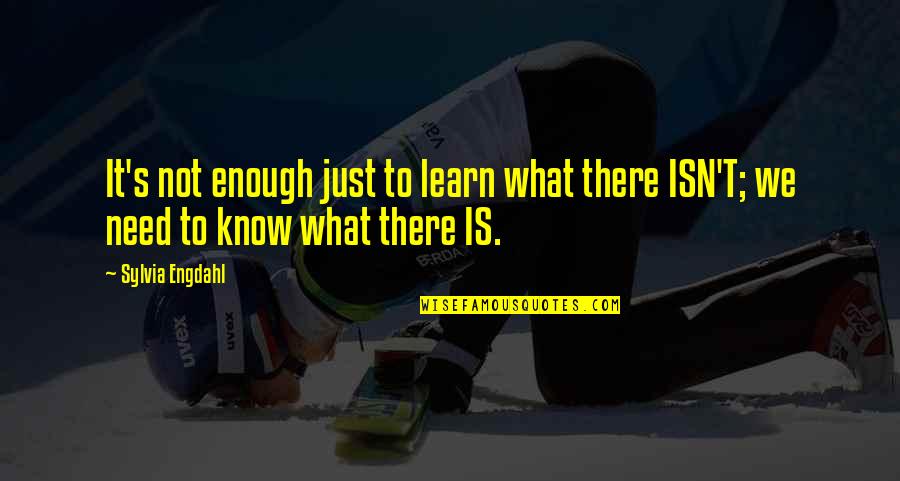 What We Learn Quotes By Sylvia Engdahl: It's not enough just to learn what there