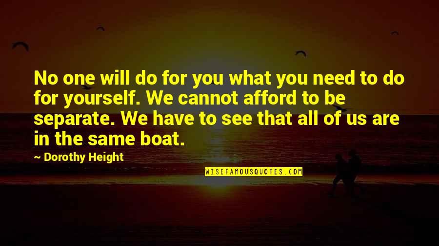 What We Need Quotes By Dorothy Height: No one will do for you what you