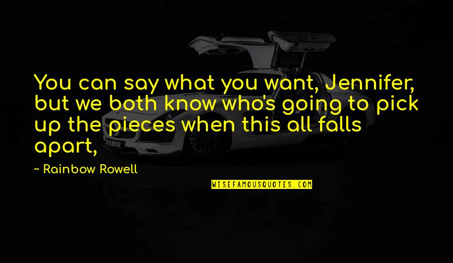 What We Say Quotes By Rainbow Rowell: You can say what you want, Jennifer, but