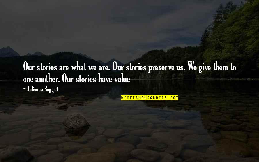 What We Value Quotes By Julianna Baggott: Our stories are what we are. Our stories