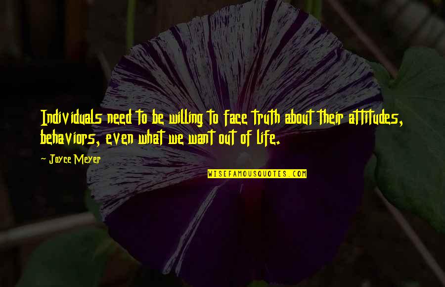 What We Want Out Of Life Quotes By Joyce Meyer: Individuals need to be willing to face truth