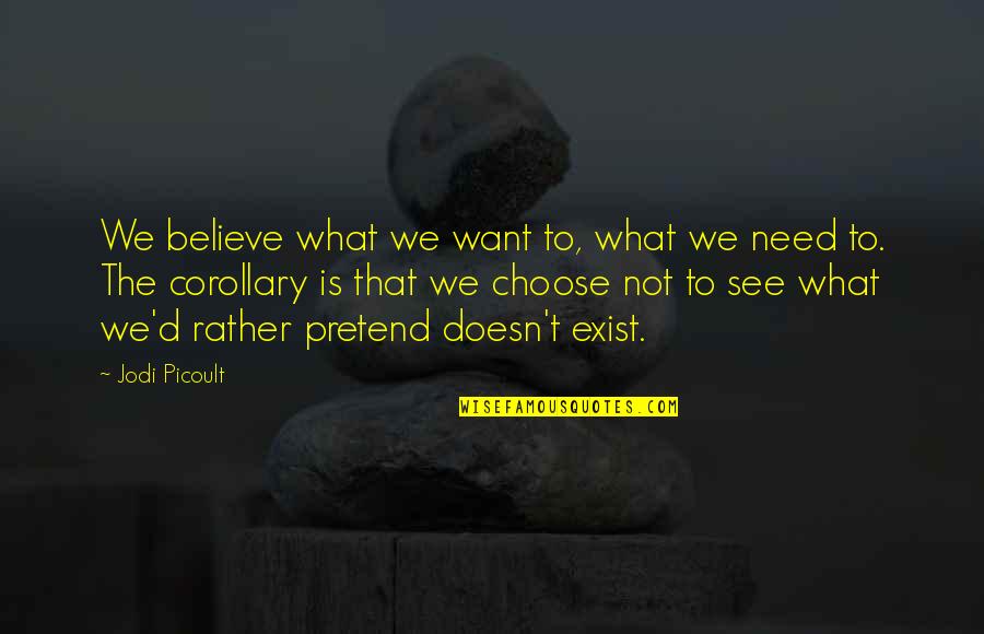 What We Want To See Quotes By Jodi Picoult: We believe what we want to, what we