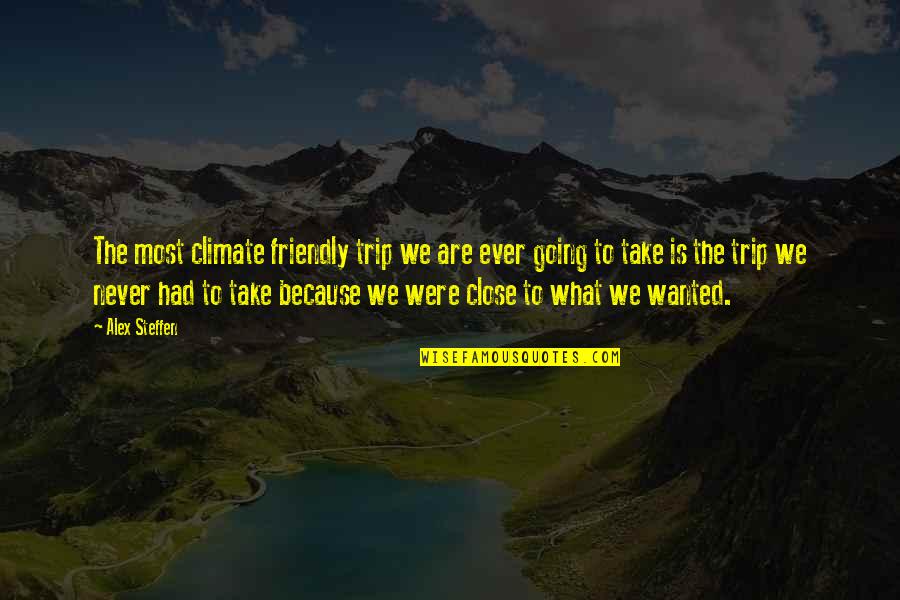 What We Wanted Quotes By Alex Steffen: The most climate friendly trip we are ever What We Wanted Quotes By Alex Steffen: The most climate friendly trip we are ever