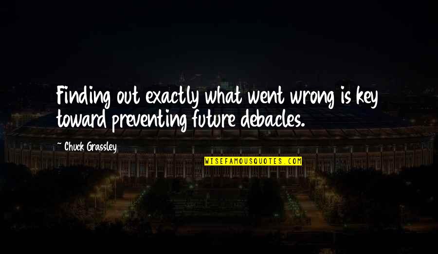 What Went Wrong Quotes By Chuck Grassley: Finding out exactly what went wrong is key