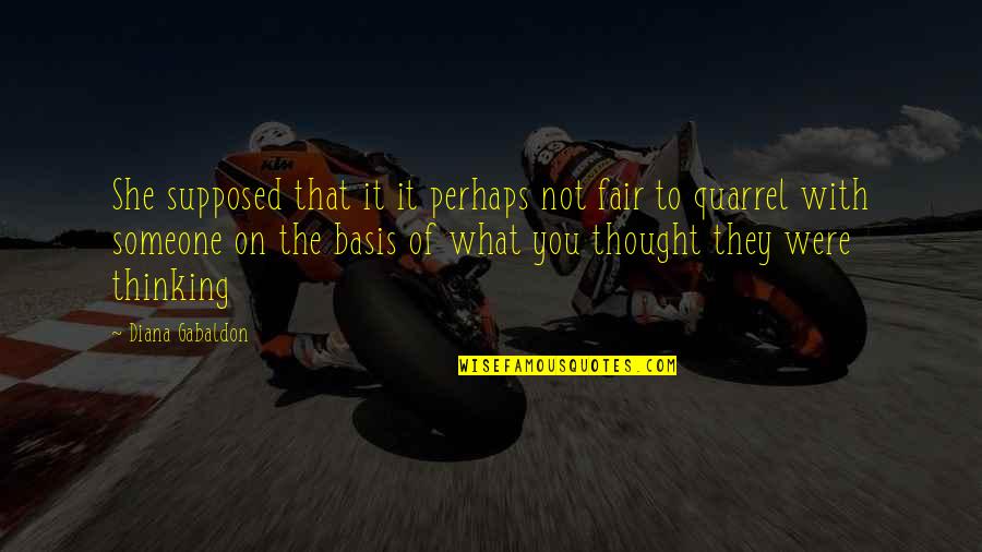 What Were You Thinking Quotes By Diana Gabaldon: She supposed that it it perhaps not fair What Were You Thinking Quotes By Diana Gabaldon: She supposed that it it perhaps not fair