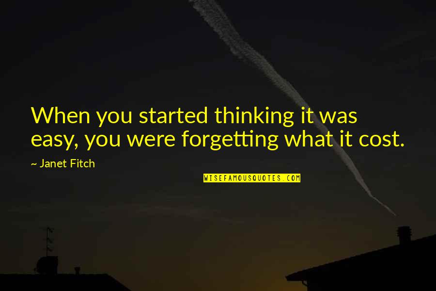 What Were You Thinking Quotes By Janet Fitch: When you started thinking it was easy, you