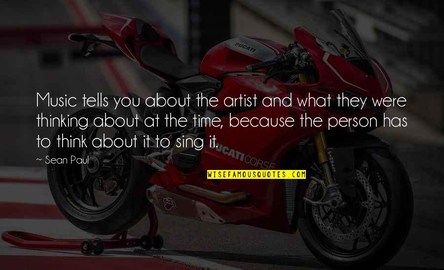 What Were You Thinking Quotes By Sean Paul: Music tells you about the artist and what What Were You Thinking Quotes By Sean Paul: Music tells you about the artist and what