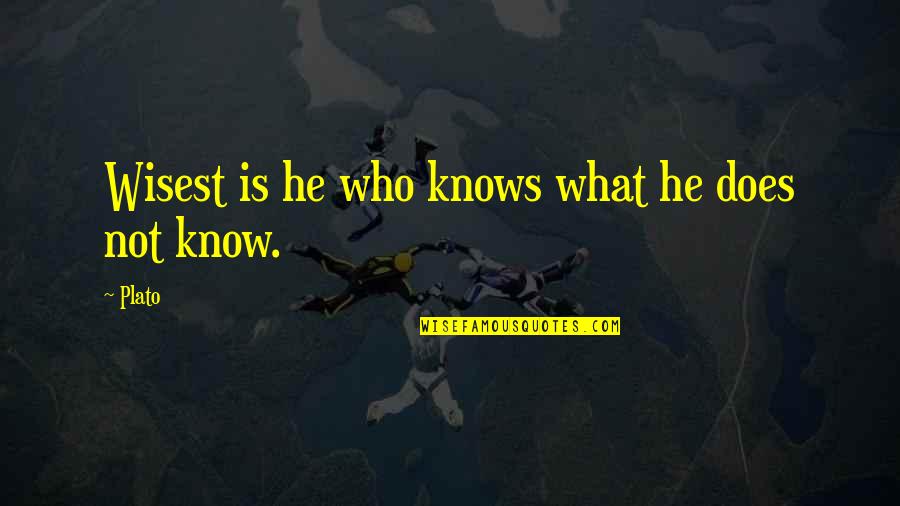 What Who Quotes By Plato: Wisest is he who knows what he does