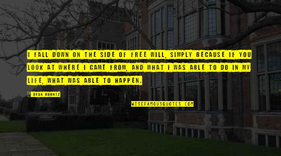 What Will I Do Quotes By Dean Koontz: I fall down on the side of free