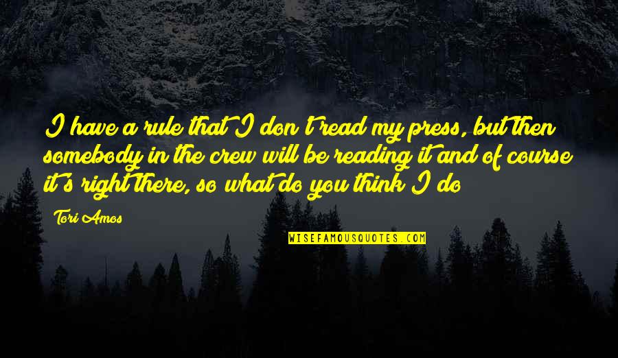 What Will I Do Quotes By Tori Amos: I have a rule that I don't read