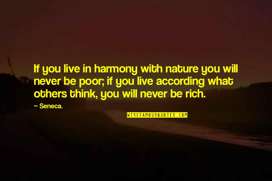 What Will Never Be Quotes By Seneca.: If you live in harmony with nature you