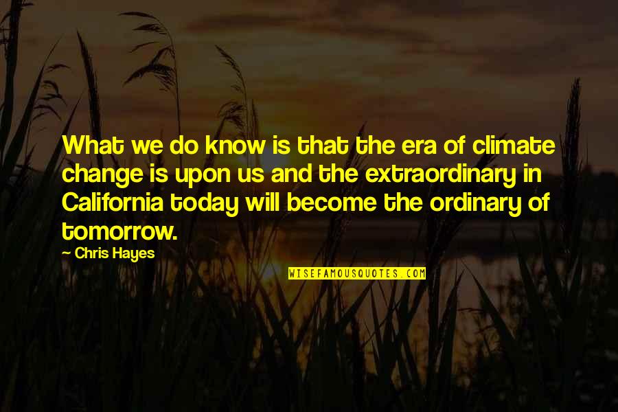 What Will We Become Quotes By Chris Hayes: What we do know is that the era What Will We Become Quotes By Chris Hayes: What we do know is that the era