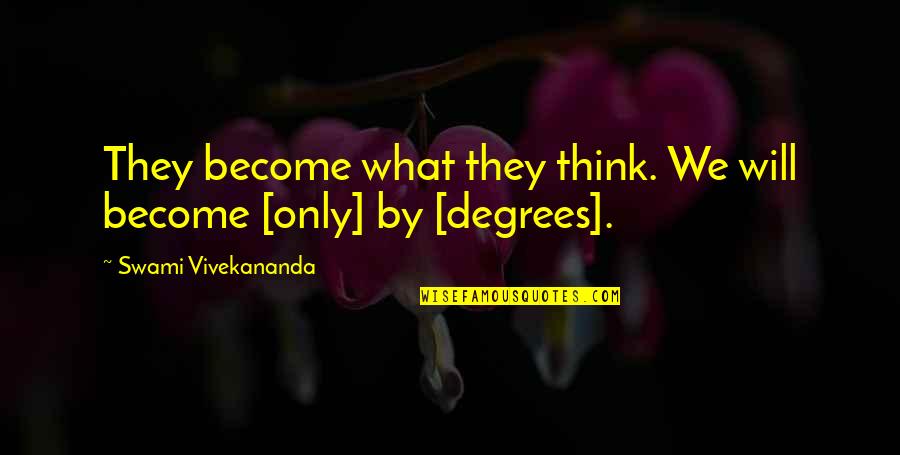 What Will We Become Quotes By Swami Vivekananda: They become what they think. We will become What Will We Become Quotes By Swami Vivekananda: They become what they think. We will become