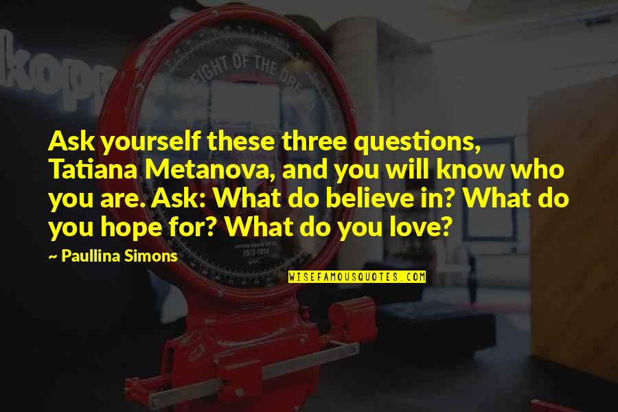 What Will You Do For Love Quotes By Paullina Simons: Ask yourself these three questions, Tatiana Metanova, and What Will You Do For Love Quotes By Paullina Simons: Ask yourself these three questions, Tatiana Metanova, and