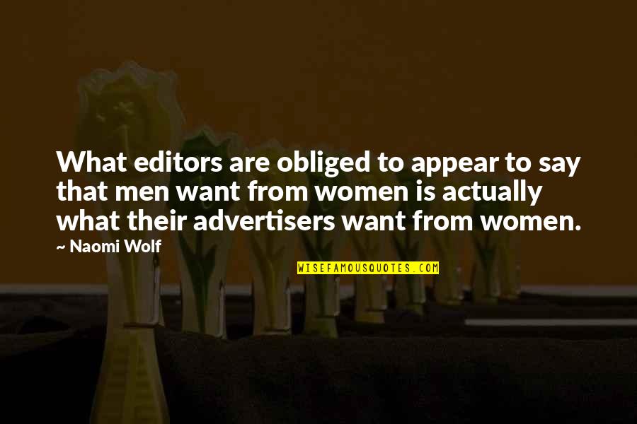 What Women Want In Men Quotes By Naomi Wolf: What editors are obliged to appear to say