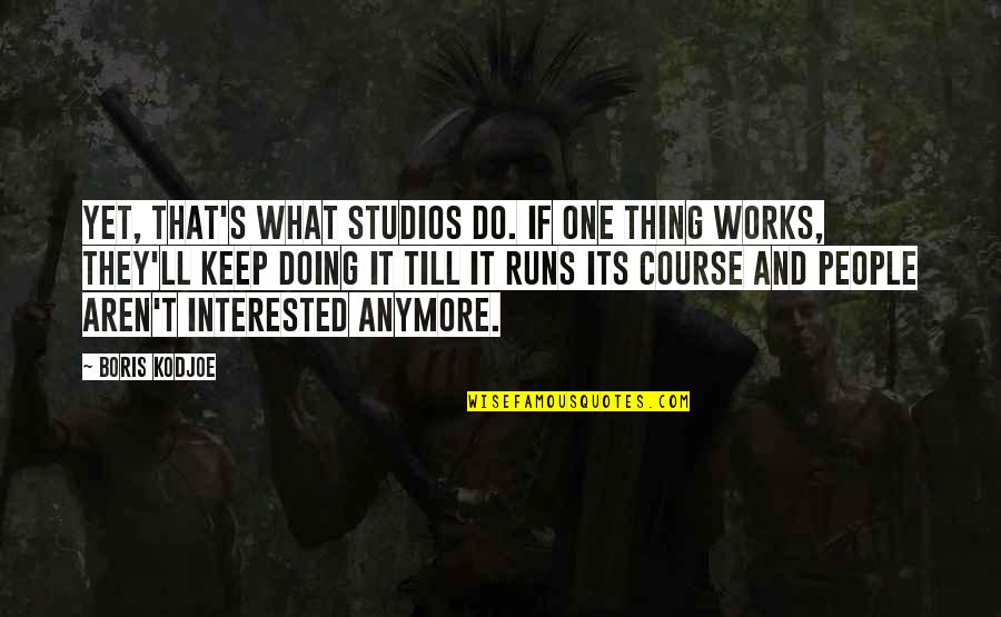 What Works Quotes By Boris Kodjoe: Yet, that's what studios do. If one thing